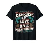 Exercise Is My Love Hate Relationship Workout Fitness - Camiseta
