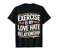 Exercise Is My Love Hate Relationship Workout Fitness |- Camiseta