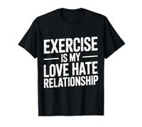 Exercise Is My Love Hate Relationship Workout Fitness - Camiseta