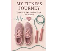 Exercise Log Book for Women: Welcome to Your Ultimate Ladies' Exercise & Workout Logbook!