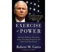 Exercise of Power: American Failures, Successes, and a New Path Forward in the Post-Cold War World