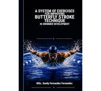 Exercise System for Improving Butterfly Stroke Technique: A Progressive Methodology for Swimmer Development