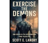 Exercise the Demons: Using Exercise as a Tool in Recovering from Combat-Related PTSD