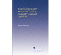 Exercises in Elementary Quantitative Chemical Analysis for Students of Agriculture