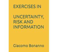 EXERCISES IN UNCERTAINTY, RISK AND INFORMATION (Textbooks)