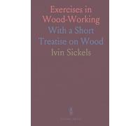 Exercises in Wood-Working: With a Short Treatise on Wood