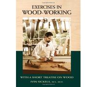 Exercises in Wood-Working: With a Short Treatise on Wood