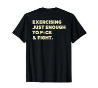 Exercising Just-Enough To F=CK & Fight Funny (On Back) Camiseta