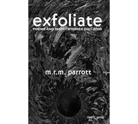 Exfoliate: Poems and Short Stories 2001-2005: 4 (Poetry Chapbooks)
