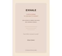 EXHALE: A Gentle Journal to Come Back to Yourself: For Letting Go, Finding Your Voice and Choosing Yourself
