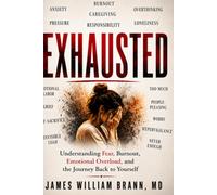 EXHAUSTED: Breaking Free from Anxiety, Burnout, Emotional Overload, and the Pressure to Hold Everything Together (EXHAUSTED Series)