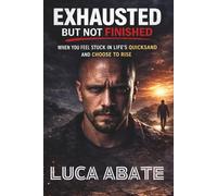 EXHAUSTED BUT NOT FINISHED: When you feel trapped in quicksand and choose to rise