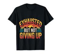 Exhausted But Not Giving Up Motivación cansada - Camiseta