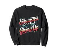 Exhausted But Not Giving Up Motivación cansada - Sudadera