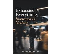 Exhausted by Everything, Interested in Nothing: A Gen Z Guide to Recovering From Burnout, Emotional Numbness, and Losing Interest in Your Own Life (The Human Error Series)