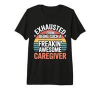 Exhausted from Being An Awesome Caregiver - Camiseta Premium
