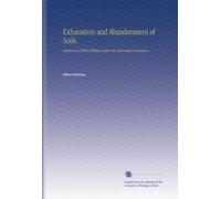 Exhaustion and Abandonment of Soils.: Testimony of Milton Whitney Before the Industrial Commission.