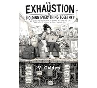 Exhaustion of Holding Everything Together: Why Being the Reliable One Is Quietly Draining Your Life and How to Recover Without Falling Apart (Universal Human Reality)