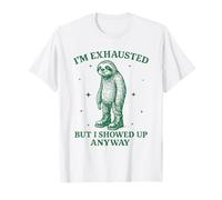 Exhausto But I Showed Up Anyway Funny Sloth Work Quote Camiseta