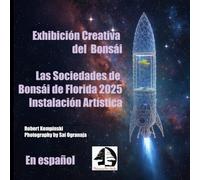 Exhibición Creativa del Bonsái: Las Sociedades de Bonsái de Florida 2025 Instalación Artística