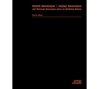 Exhibit Mnemosyne / Display Mnemosyne. Aby Warburg’s Mnemosyne Atlas: An Exhibition History