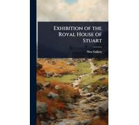 Exhibition of the Royal House of Stuart