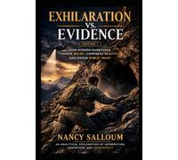 Exhilaration vs. Evidence: Edition 1: How Modern Narratives Shape Belief, Compress Reality, and Erode Public Trust