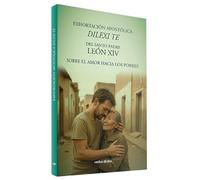 Exhortación Apostólica "Dilexi te": Sobre el amor a los pobres (Documentos de la Iglesia)