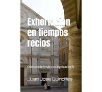 Exhortación en tiempos serios: Cristiano defiende con dignidad tu fe