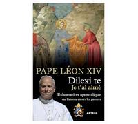 Exhortation apostolique Dilexi Te du Saint-Père Léon XIV sur l'amour envers les pauvres: Je t’ai aimé