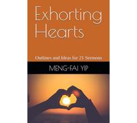 Exhorting Hearts: Outlines and Ideas for 21 Sermons (IFB Sermons Series)