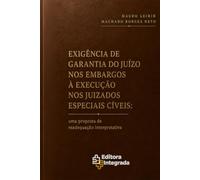 EXIGÊNCIA DE GARANTIA DO JUÍZO NOS EMBARGOS À EXECUÇÃO NOS JUIZADOS ESPECIAIS CÍVEIS: Uma proposta de readequação interpretativa