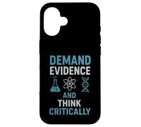 Exija evidencia y piense críticamente la mentalidad científica Carcasa para iPhone 16