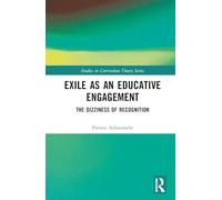 Exile as an Educative Engagement: The Dizziness of Recognition (Studies in Curriculum Theory Series)