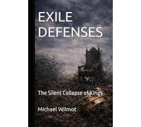 EXILE DEFENSES: The Silent Collapse of Kings (The Defenses Series)