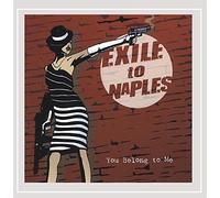 Exile to Naples - You Belong to Me