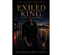 Exiled King: A Second Chance, Secret Baby Mafia Romance (Kings of Naples)