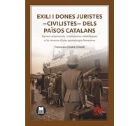 Exili i dones juristes -civilistes- dels països catalans: Xarxes relacionals i connexions simbòliques a la recerca d’una genealogia femenina (monografico)