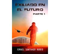 Exiliado en el futuro: Volume 1