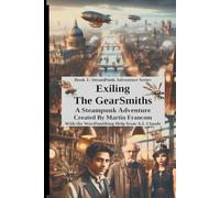 Exiling The GearSmiths: A SteamPunk Adventure: 1 (SteamPunk Adventures)