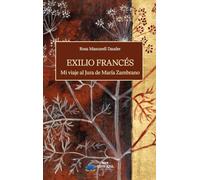 Exilio Francés: Mi viaje al Jura de María Zambrano: 72 (Narrativa)