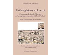 Exils algériens au Levant: L’histoire de la famille Mograby, entre migration, mémoire et identité effacée (Le Scribe Harmattan)