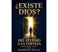 ¿Existe Dios?: Del ateísmo a la certeza (Islam Unlocked)