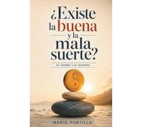 ¿Existe la buena y la mala suerte?: ¿Existe el Karma? ¿Existe el Dharma?