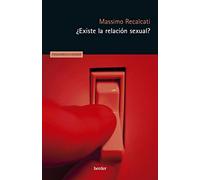 ¿Existe la relación sexual?; Deseo, amor y goce (Pensamiento Herder)