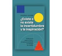 ¿Existe o no existe la incertidumbre y la inspiración?: Reflexiones sobre el arte y el autoconocimiento en tiempos de cambio