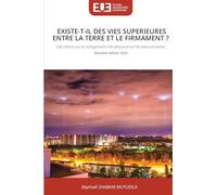 Existe-T-Il Des Vies Superieures Entre La Terre Et Le Firmament ?: Info demie sur le changement climatique et sur les extra-terrestres Deuxième édition 2026