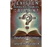 ¿EXISTEN DUDAS RAZONABLES EN LA BIBLIA?: Develando los mitos