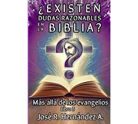 ¿EXISTEN DUDAS RAZONABLES EN LA BIBLIA?: Más allá de los evangelios