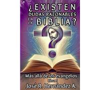 ¿EXISTEN DUDAS RAZONABLES EN LA BIBLIA?: Más allá de los evangelios